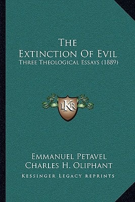 The Extinction Of Evil: Three Theological Essays (1889)