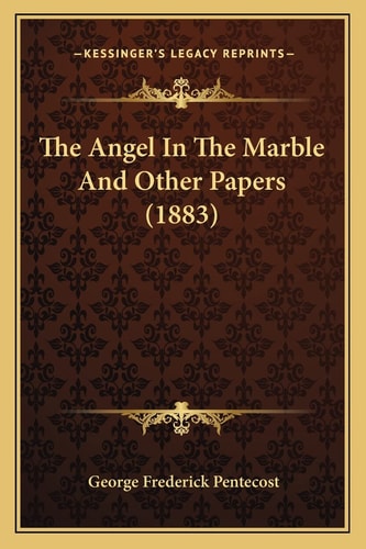 The Angel In The Marble And Other Papers (1883)