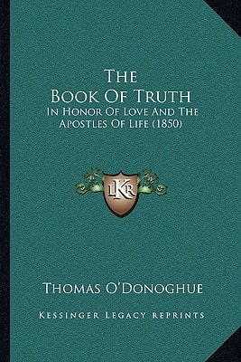 The Book Of Truth: In Honor Of Love And The Apostles Of Life (1850)