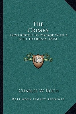 The Crimea: From Kertch To Perekop, With A Visit To Odessa (1855)