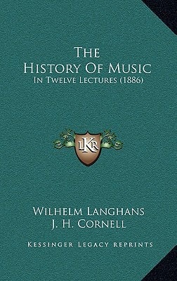 The History Of Music: In Twelve Lectures (1886)
