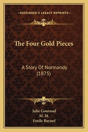 The Four Gold Pieces: A Story Of Normandy (1875)