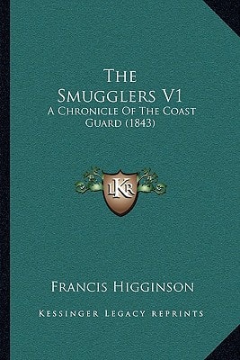 The Smugglers V1: A Chronicle Of The Coast Guard (1843)