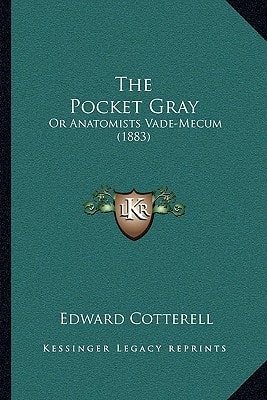 The Pocket Gray: Or Anatomists Vade-Mecum (1883)
