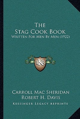 The Stag Cook Book: Written For Men By Men (1922)