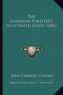 The Canadian Forester's Illustrated Guide (1885)