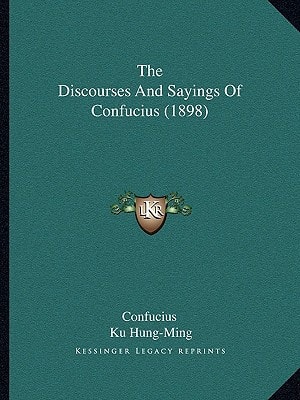 The Discourses And Sayings Of Confucius (1898)