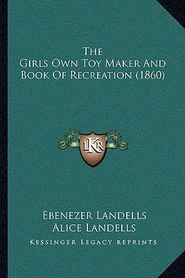 The Girls Own Toy Maker And Book Of Recreation (1860)