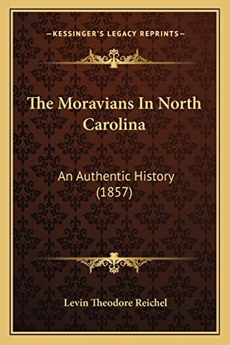 The Moravians In North Carolina: An Authentic History (1857)