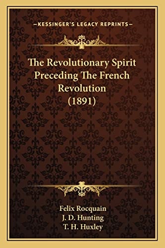 The Revolutionary Spirit Preceding The French Revolution (1891)