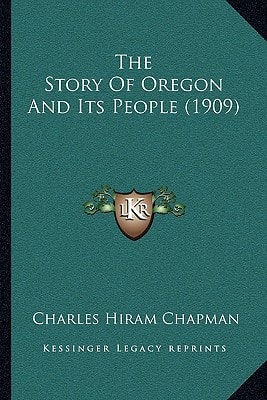 The Story Of Oregon And Its People (1909)