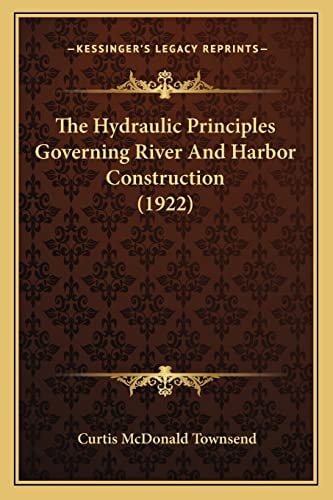The Hydraulic Principles Governing River And Harbor Construction (1922)