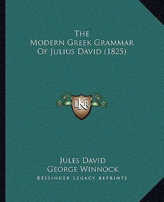 The Modern Greek Grammar Of Julius David (1825)