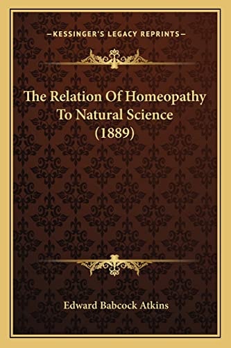 The Relation Of Homeopathy To Natural Science (1889)