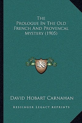 The Prologue In The Old French And Provencal Mystery (1905)