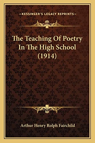 The Teaching Of Poetry In The High School (1914)