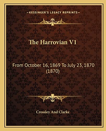 The Harrovian V1: From October 16, 1869 To July 23, 1870 (1870)
