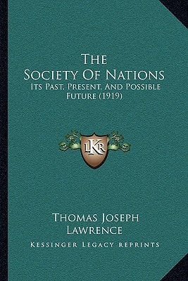 The Society Of Nations: Its Past, Present, And Possible Future (1919)