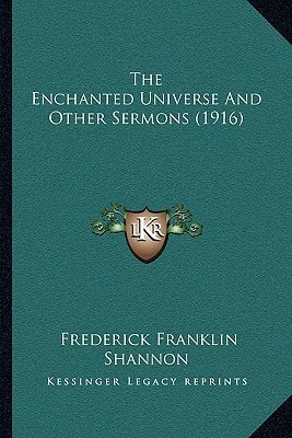 The Enchanted Universe And Other Sermons (1916)