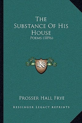 The Substance Of His House: Poems (1896)