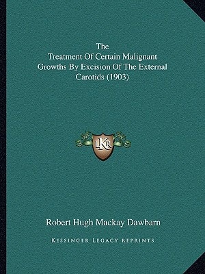 The Treatment Of Certain Malignant Growths By Excision Of The External Carotids (1903)