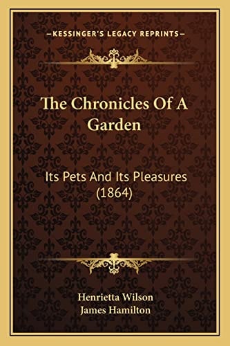 The Chronicles Of A Garden: Its Pets And Its Pleasures (1864)