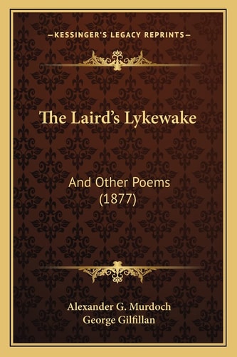 The Laird's Lykewake: And Other Poems (1877)
