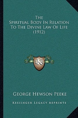 The Spiritual Body In Relation To The Divine Law Of Life (1912)