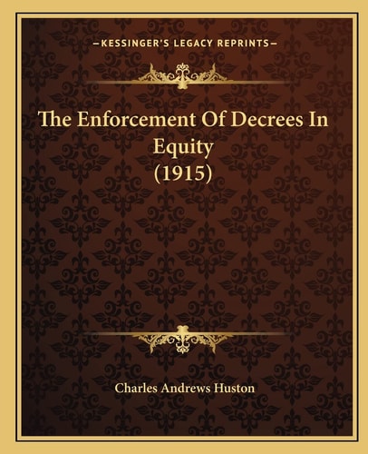 The Enforcement Of Decrees In Equity (1915)