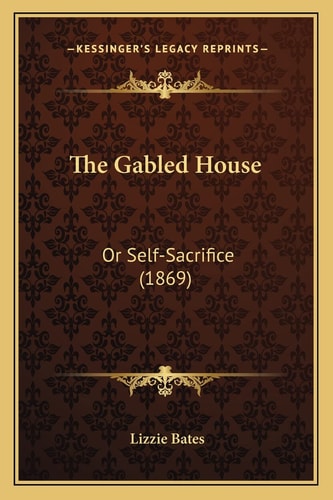 The Gabled House: Or Self-Sacrifice (1869)