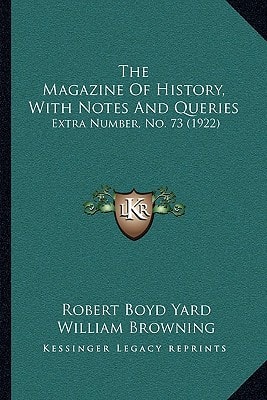 The Magazine Of History, With Notes And Queries: Extra Number, No. 73 (1922)