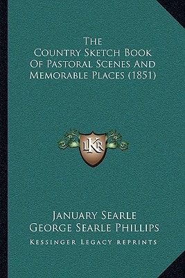 The Country Sketch Book Of Pastoral Scenes And Memorable Places (1851)