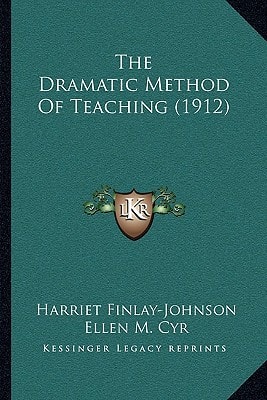 The Dramatic Method Of Teaching (1912)