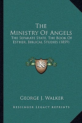 The Ministry Of Angels: The Separate State, The Book Of Esther, Biblical Studies (1859)