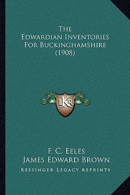 The Edwardian Inventories For Buckinghamshire (1908)