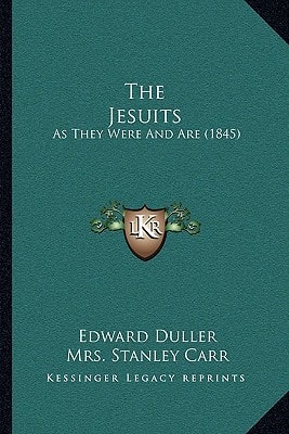 The Jesuits: As They Were And Are (1845)