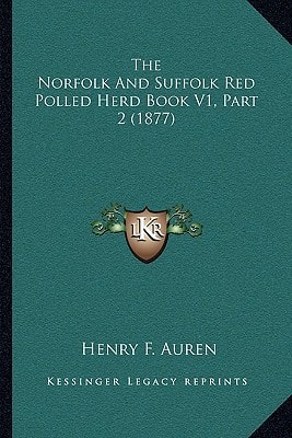 The Norfolk And Suffolk Red Polled Herd Book V1, Part 2 (1877)
