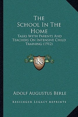 The School In The Home: Talks With Parents And Teachers On Intensive Child Training (1912)