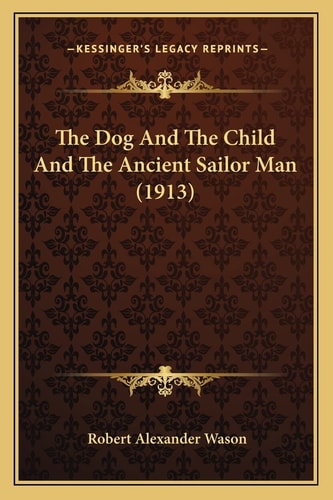 The Dog And The Child And The Ancient Sailor Man (1913)