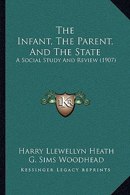 The Infant, The Parent, And The State: A Social Study And Review (1907)