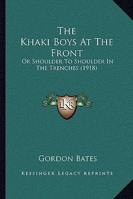 The Khaki Boys At The Front: Or Shoulder To Shoulder In The Trenches (1918)