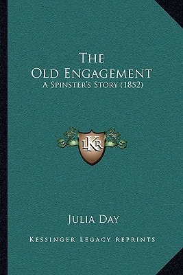 The Old Engagement: A Spinster's Story (1852)