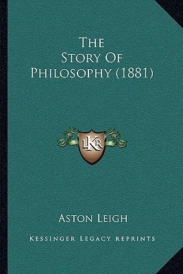 The Story Of Philosophy (1881)