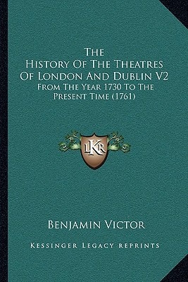 The History Of The Theatres Of London And Dublin V2: From The Year 1730 To The Present Time (1761)