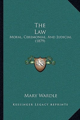 The Law: Moral, Ceremonial, And Judicial (1879)