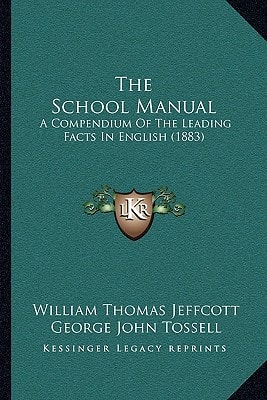 The School Manual: A Compendium Of The Leading Facts In English (1883)