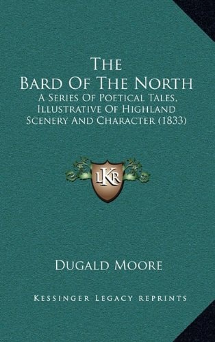 The Bard Of The North: A Series Of Poetical Tales, Illustrative Of Highland Scenery And Character (1833)
