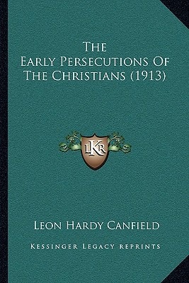 The Early Persecutions Of The Christians (1913)