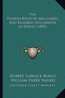 The Fourth Book Of Maccabees And Kindred Documents In Syriac (1895)