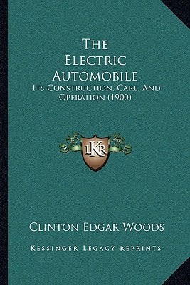 The Electric Automobile: Its Construction, Care, And Operation (1900)